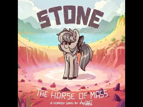 [M] dsp2oo3 - Stone, The Horse Of Mass (A FiM OC Comedy Song)