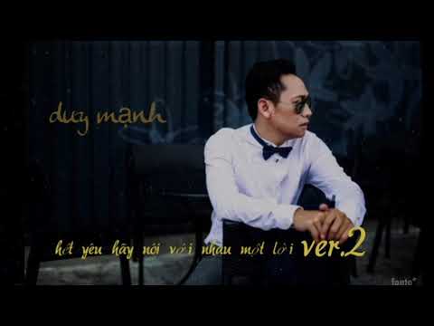 Hết Yêu Hãy Nói Với Nhau Một Lời-Duy Mạnh- ver 2