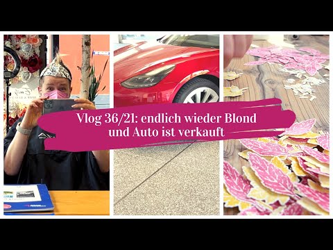 Vlog 36/21 - Auto ist verkauft | Haare sind wieder blond 💇🏼‍♀️ | weiter Gewichtsabnahme