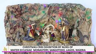 CHRISTMAS CRIB EXHIBITION BY NUNS OF MATER ECCLESIAE  MONASTERY, SANGOTEDO, LAGOS, NIGERIA