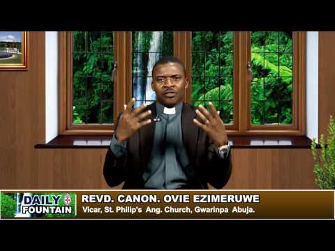 DAILY FOUNTAIN OF JULY 14, 2017-Revd. Canon Ovie Ezimeruwe
