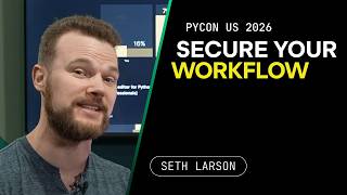 "Secure Your Workflow" – PSF Security Developer Seth Larson on Python 