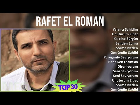Rafet El Roman 2024 MIX Best Songs - Yalancı Şahidim, Unuturum Elbet, Kalbine Sürgün, Senden Sonra