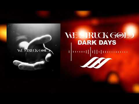 We Struck Gold - Dark Days  (Official Audio Stream)