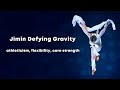 Jimin Defying Gravity Athleticism Flexibility Core Strength