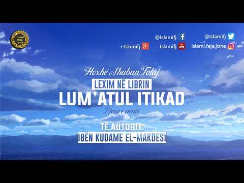Lexim në Librin Lum’atul Itikad (Pjesa 9) - Shaban Tolaj