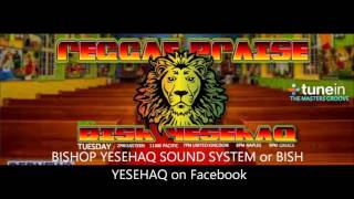 BISHOP YESEHAQ SOUND SHOW nr. 64 with Dj Rev