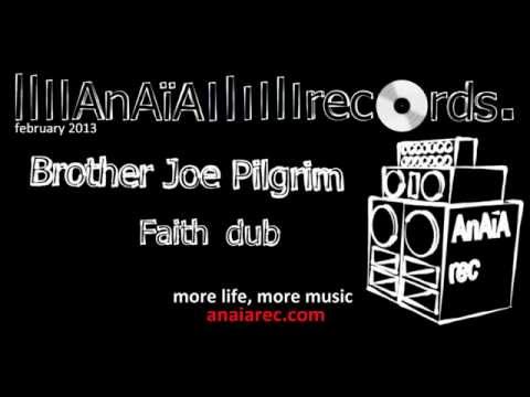 Brother Joe Pilgrim - Faith dub