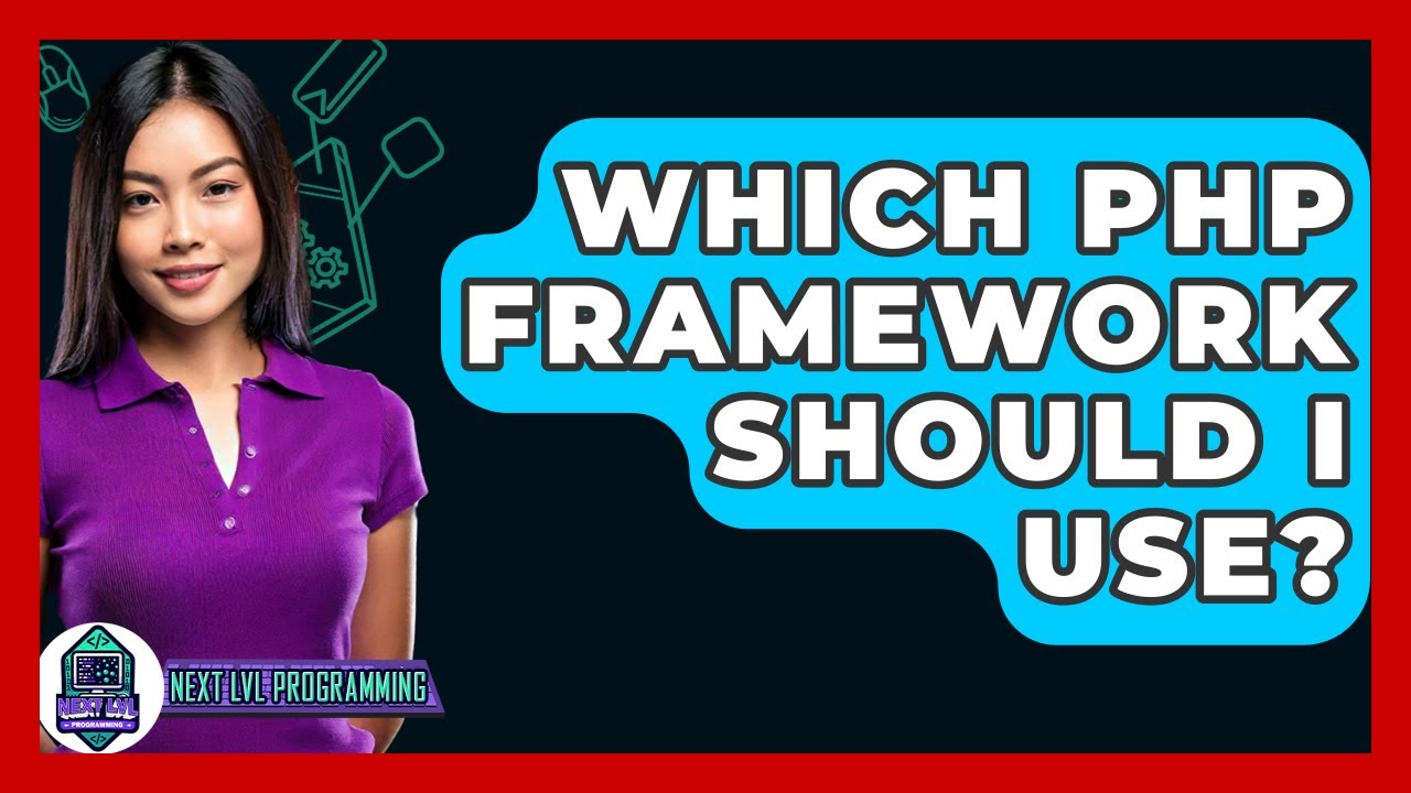 Which PHP Framework Should I Use? - Next LVL Programming