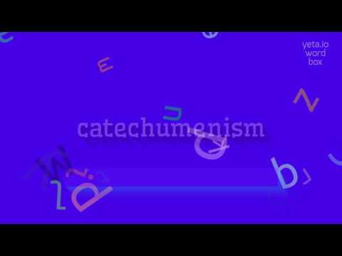 HOW TO PRONOUNCE CATECHUMENISM?