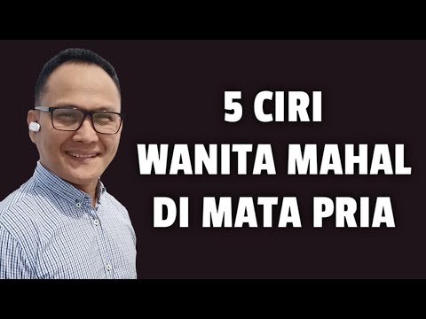5 CIRI WANITA MAHAL DI MATA PRIA - Jonathan Manullang