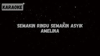 Download lagu Amelina - Semakin Rindu Semakin Asyik [KARAOKE] mp3
