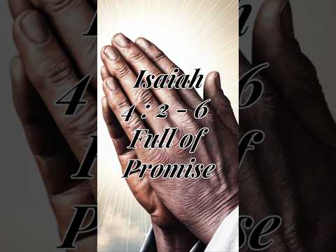 Isaiah 4:2-6 Full of Promise #GodsPromises #IsaiahProphecy #BibleTeaching