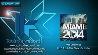 Matt Smallwood - Don't Touch That Stereo (Original Club Mix)