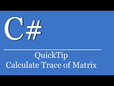 QuickTip #416 - C# Visual Studio .NET Tutorial - Calculate Trace Of Matrix | 2D-Array