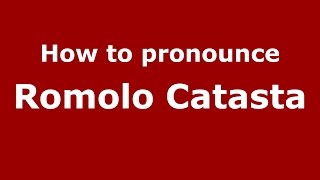 How to pronounce Romolo Catasta