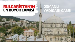 Tombul Camii Hakkında İnanılmaz Gerçekler | Bulgaristan’ın En Büyük Camisi