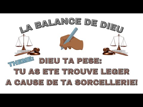 DIEU TA PESE: TU AS ETE TROUVE LÉGER A CAUSE DE TA SORCELLERIE!