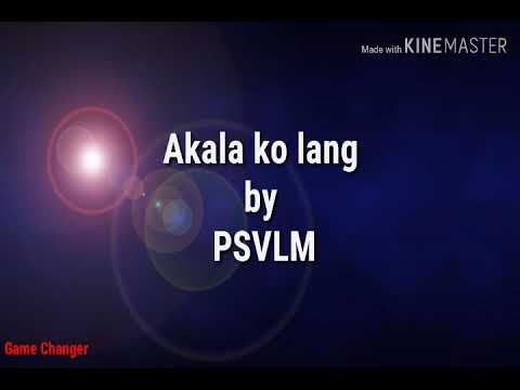 Akala ko lang(lyrics)by PSVLM