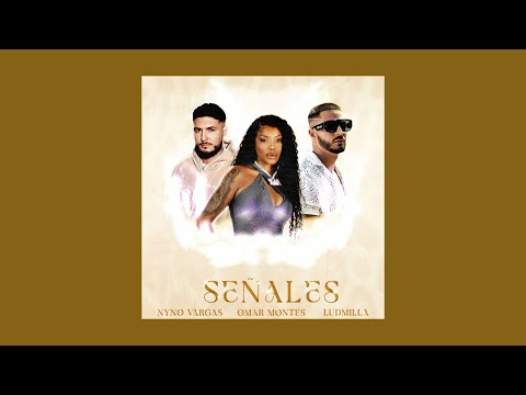 Nyno Vargas, Omar Montes, LUDMILLA - Señales (Sped Up)
