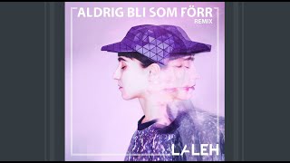 Aldrig bli som förr - BACALL remix - Laleh