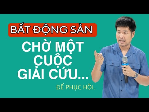 , title : 'Chờ Một Cuộc Giải Cứu Thị Trường Bất Động Sản Việt Nam ?'