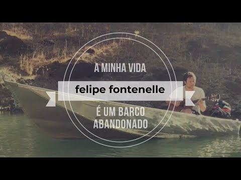 A Minha Vida É Um Barco Abaandonado - Felipe…