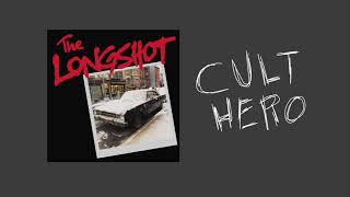 The Longshot - Cult Hero