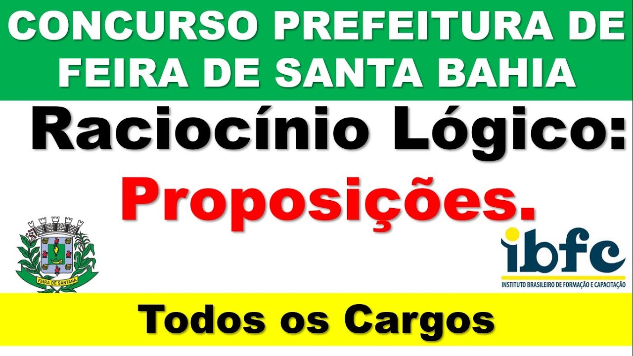 RACIOCÍNIO LÓGICO - PROPOSIÇÕES- CONCURSO DA PREFEITURA DE FEIRA DE SANTANA - SOLICITE SEU MATERIAL