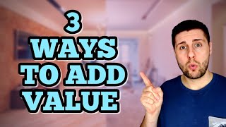 3 ways to ADD VALUE to your home