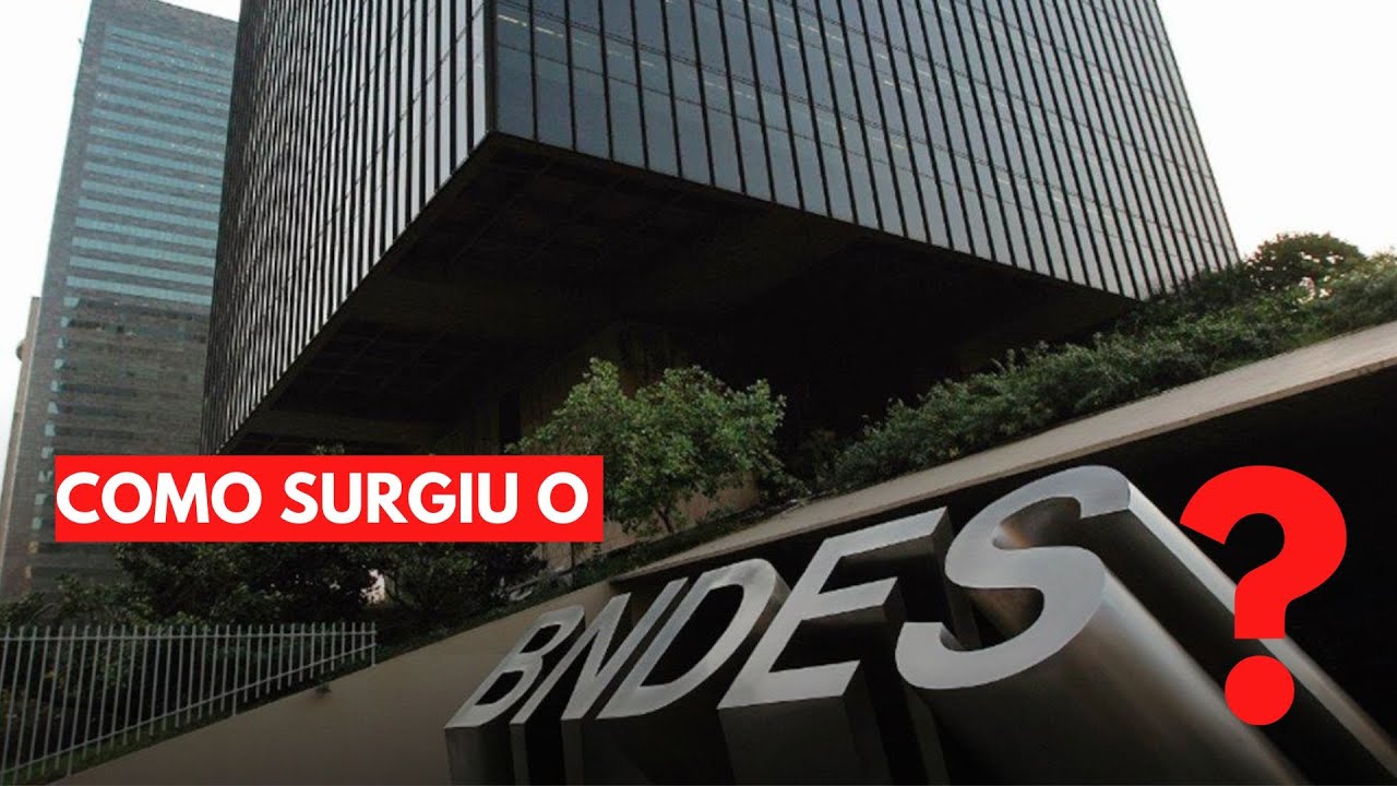 BNDES: VEJA COMO SURGIU O BANCO NACIONAL DE DESENVOLVIMENTO ECONÔMICO E SOCIAL DO BRASIL