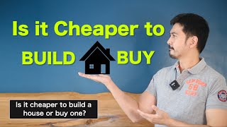 Is it Cheaper to Build your own House than Buy One?