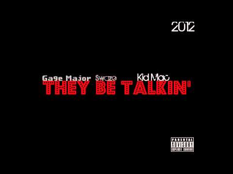 They Be Talkin' - Gage Major Ft. Swaze & Kid Mac (Prod. Gage Major)