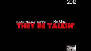 They Be Talkin' - Gage Major Ft. Swaze & Kid Mac (Prod. Gage Major)