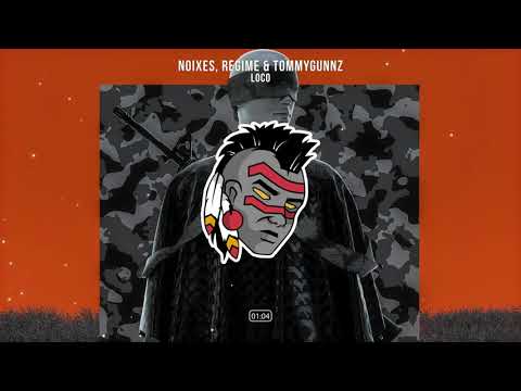 NOIXES, Regime & Tommygunnz  - Loco