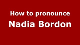 How to pronounce Nadia Bordon