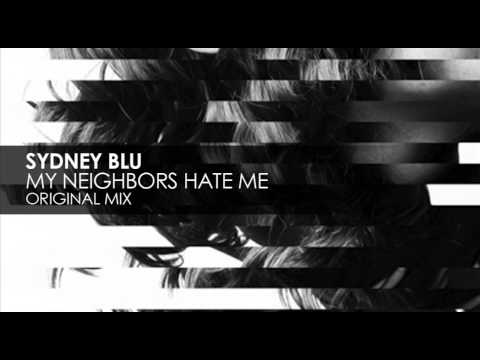 Sydney Blu - My Neighbors Hate Me (Original Mix)