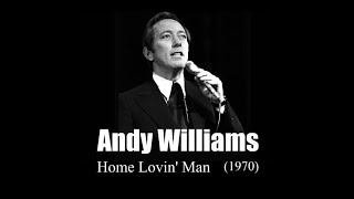 Andy Williams - Home Lovin' Man  (1970)