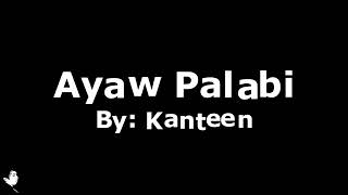 Kanteen   Ayaw Palabi