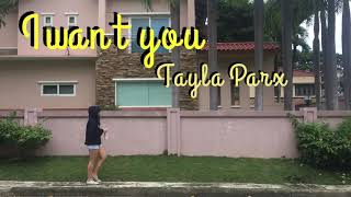 I want you - Tayla Parx (Fanmade MV)