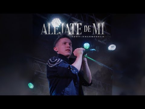 Eddy Valenzuela - Aléjate de mi (VIDEO OFICIAL)