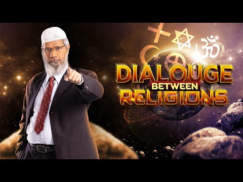 Dialogue Between Religions | Dr Zakir Naik