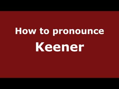 How to Pronounce Keener - PronounceNames.com