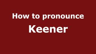 How to pronounce Keener