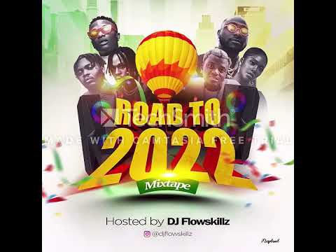 Road to 2022 Mixtape - Dj Flowskillz Most wanted mixtape