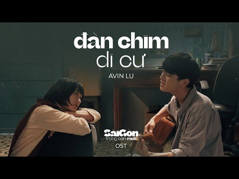 Đàn Chim Di Cư - Avin Lu | OST phim Sài Gòn Trong Cơn Mưa