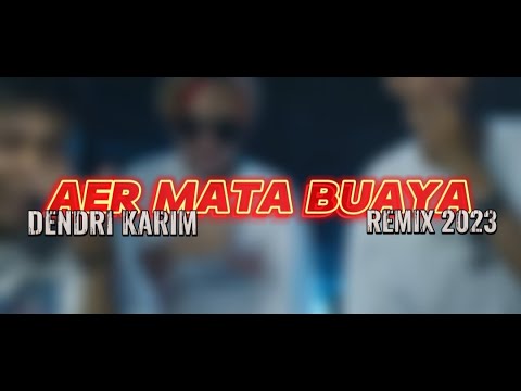 AER MATA BUAYA - IGO MARGILANO X REVOR STEVE X RYAN JUNIOR ( DENDRI KARIM REMIX ) 2023 ‼️