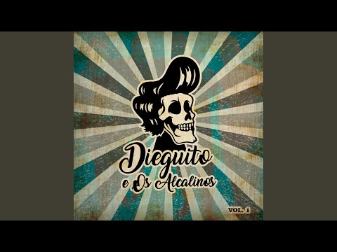 Baby I Love You - Dieguito e Os Alcalinos