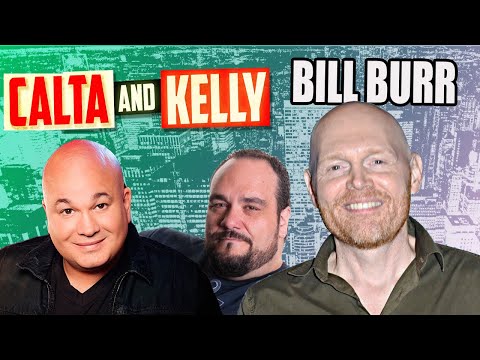 Bill Burr - Calta and Kelly