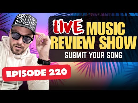 Music Review Show | Live Music Review  | Submit Your Song (Episode 220)